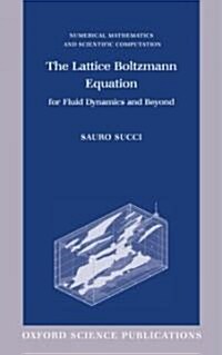 The Lattice Boltzmann Equation : For Fluid Dynamics and Beyond (Hardcover)