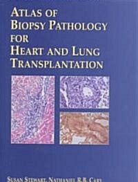 Atlas of Biopsy Pathology for Heart and Lung Transplantation (Hardcover)
