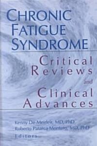 Chronic Fatigue Syndrome: Critical Reviews and Clinical Advances; What Does the Research Say? (Hardcover)
