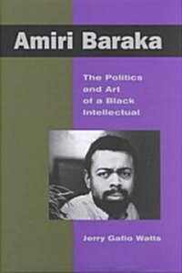 Amiri Baraka: The Politics and Art of a Black Intellectual (Hardcover)