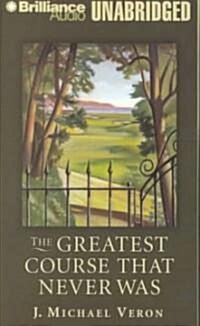 The Greatest Course That Never Was (Cassette, Unabridged)