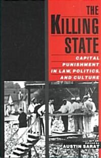 The Killing State : Capital Punishment in Law, Politics, and Culture (Paperback)