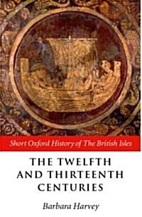 The Twelfth and Thirteenth Centuries : 1066-c.1280 (Paperback)