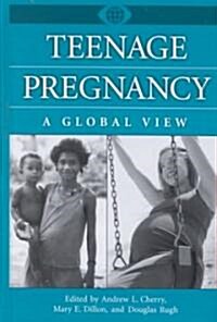 Teenage Pregnancy: A Global View (Hardcover)