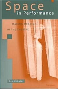 Space in Performance: Making Meaning in the Theatre (Paperback)