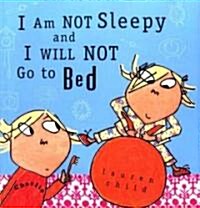I Am Not Sleepy and I Will Not Go to Bed (Hardcover)