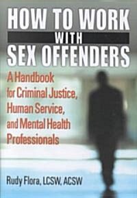 How to Work With Sex Offenders (Hardcover)