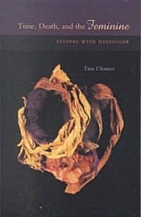 Time, Death, and the Feminine: Levinas with Heidegger (Paperback)