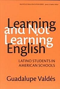 Learning and Not Learning English: Latino Students in American Schools (Paperback)