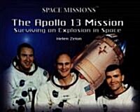 The Apollo 13 Mission: Surviving an Explosion in Space (Library Binding)