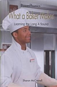 What a Baker Makes: Learning the Long a Sound (Library Binding)