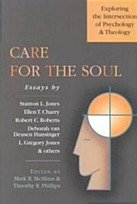 Care for the Soul: Exploring the Intersection of Psychology & Theology (Paperback)