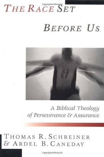 The Race Set Before Us: A Biblical Theology of Perseverance & Assurance (Paperback)