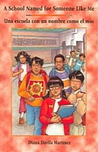 A School Named for Someone Like Me/Una Escuela Con Un Nombre Como El Mio (Paperback)