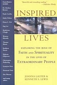 Inspired Lives: Exploring the Role of Faith and Spirituality in the Lives of Extraordinary People (Paperback)