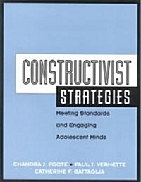 Constructivist Strategies : Meeting Standards & Engaging Adolescent Minds (Paperback)