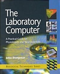The Laboratory Computer: A Practical Guide for Physiologists and Neuroscientists (Paperback)