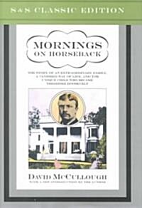 Mornings on Horseback: The Story of an Extraordinary Faimly, a Vanished Way of Life and the Unique Child Who Became Theodore Roosevelt (Hardcover, Special, Deckle Edge)