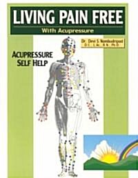 Living Pain Free with Acupressure: Acupressure Self Help (Paperback)