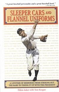 Sleeper Cars and Flannel Uniforms: A Lifetime of Memories from Striking Out the Babe to Teeing It Up with the President (Hardcover)