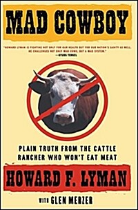 Mad Cowboy: Plain Truth from the Cattle Rancher Who Wont Eat Meat (Paperback)