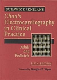 Chous Electrocardiography in Clinical Practice (Hardcover, 5th, Subsequent)
