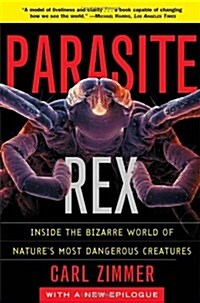 Parasite Rex (with a New Epilogue): Inside the Bizarre World of NaturesMost Dangerous Creatures (Paperback, New ed)