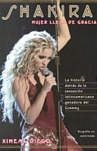 Shakira: Woman Full of Grace (Paperback, Original)