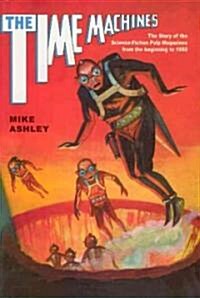 The Time Machines : The Story of the Science-fiction Pulp Magazines from the Beginning to 1950 (Hardcover)