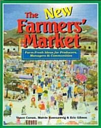 The New Farmers Market: Farm-Fresh Ideas for Producers Managers & Communities (Paperback)