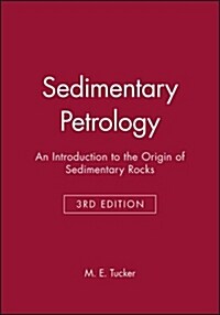Sedimentary Petrology - An Introduction to the Origin of Sedimentary Rocks 3e (Paperback)