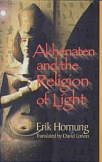 Akhenaten and the Religion of Light (Paperback, Reprint)