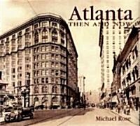 Atlanta Then & Now (Hardcover)