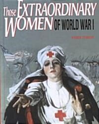 Those Extraordinary Women of World War 1 (Library)