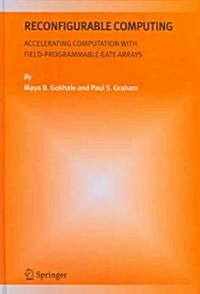 Reconfigurable Computing: Accelerating Computation with Field-Programmable Gate Arrays (Hardcover)