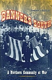 Banners South: A Northern Community at War (Hardcover)