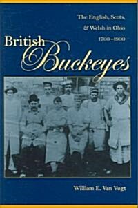 British Buckeyes: The English, Scots, and Welsh in Ohio, 1700-1900 (Hardcover)
