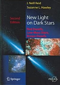 New Light on Dark Stars: Red Dwarfs, Low-Mass Stars, Brown Stars (Hardcover, 2, 2005)