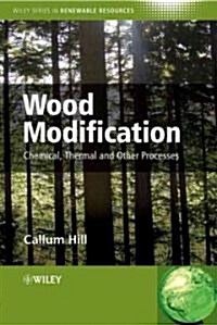 Wood Modification - Chemical, Thermal and Other Processes (Hardcover)