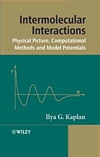 Intermolecular Interactions: Physical Picture, Computational Methods and Model Potentials (Hardcover)