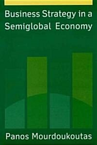 Business Strategy in a Semiglobal Economy (Hardcover)