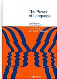 The Power of Language : How Discourse Influences Society (Hardcover)