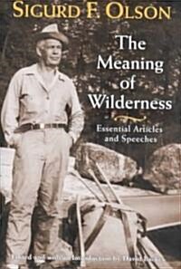 Meaning of Wilderness: Essential Articles and Speeches (Hardcover)