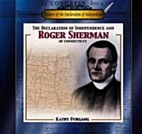 The Declaration of Independence and Roger Sherman of Connecticut (Library Binding)