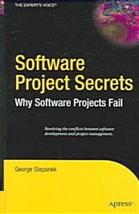 Software Project Secrets: Why Software Projects Fail (Hardcover)