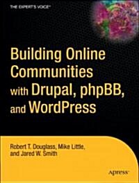 Building Online Communities with Drupal, phpBB, and WordPress (Paperback)