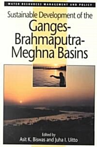 Sustainable Development of the Ganges-Brahmaputra-Meghna Basins (Paperback)