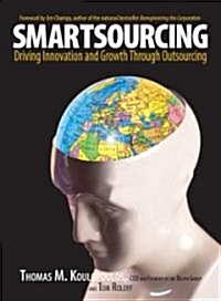 Smartsourcing: Driving Innovation and Growth Through Outsourcing (Hardcover)