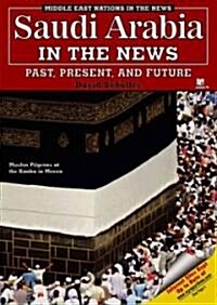 Saudi Arabia in the News: Past, Present, and Future (Library Binding)