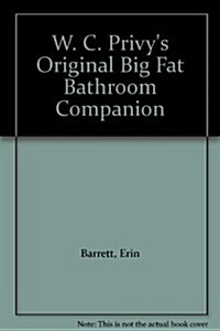 W. C. Privys Original Big Fat Bathroom Companion (Hardcover)